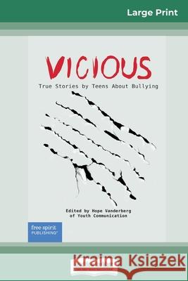 Vicious: True Stories by Teens About Bullying (16pt Large Print Edition) Hope Vanderberg of Youth Communication 9780369305077 ReadHowYouWant - książka