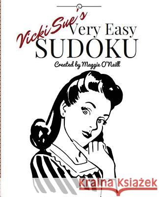 Vicki sue's Very Easy Sudoku O'Neill, Maggie 9781540432117 Createspace Independent Publishing Platform - książka