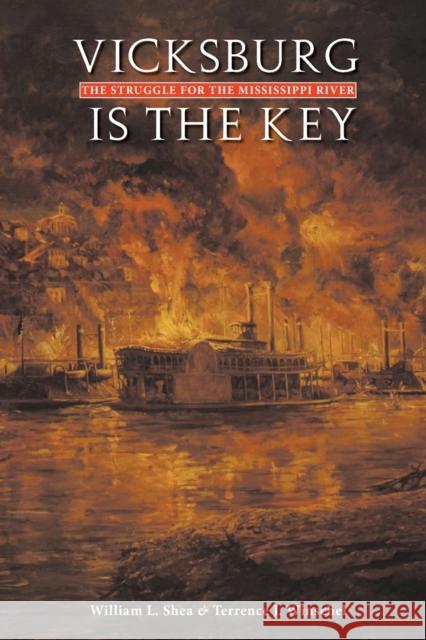 Vicksburg Is the Key: The Struggle for the Mississippi River Shea, William L. 9780803293441 Bison Books - książka