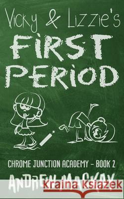 Vicky & Lizzie's First Period Andrew MacKay 9781980211150 Independently Published - książka