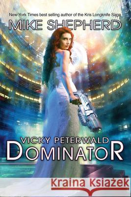 Vicky Peterwald: Dominator Mike Shepherd 9781642110265 Kl & MM Books - książka