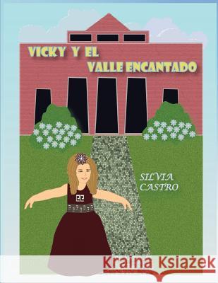 Vicky y el Valle Encantado Castro, Silvia 9781727052466 Createspace Independent Publishing Platform - książka