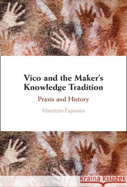Vico and the Maker's Knowledge Tradition: Praxis and History Maurizio Esposito (University of Milan) 9781009436021 Cambridge University Press - książka