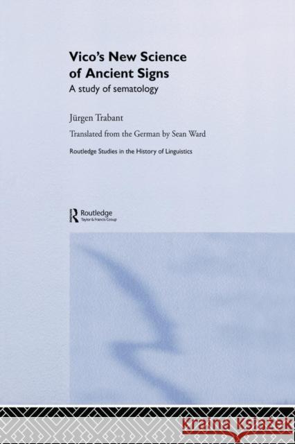 Vico's New Science of Ancient Signs: A Study of Sematology Trabant, Jürgen 9780415859974 Routledge - książka