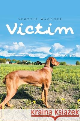 Victim Scottie Wagoner 9781669817017 Xlibris Us - książka