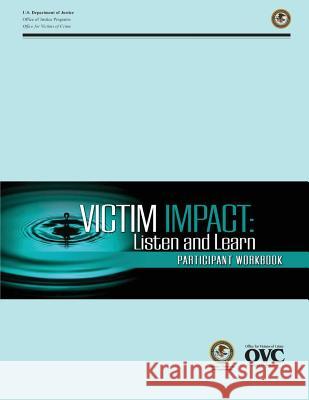 Victim Impact: Listen and Learn Participant Workbook U. S. Department of Justice 9781502890788 Createspace - książka