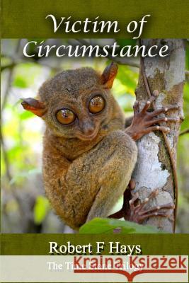 Victim of Circumstance: The Time Stone Trilogy Robert F. Hays 9781481852746 Createspace - książka