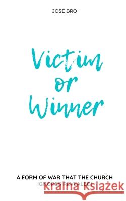 Victim or Winner José Bro 9798539079796 Independently Published - książka