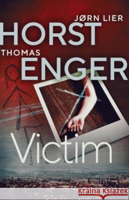 Victim: The HEART-STOPPING new instalment in the No. 1 bestselling Blix & Ramm series Jørn Lier Horst 9781916788343 Orenda Books - książka