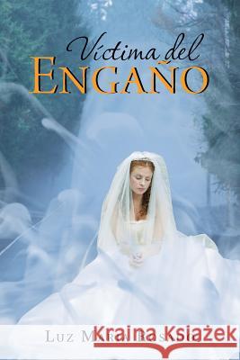 Victima del Engano Luz Maria Rosado 9781463355135 Palibrio - książka