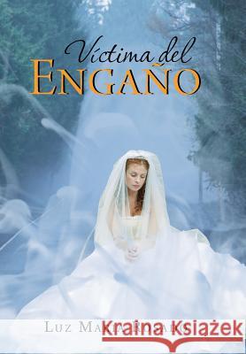Victima del Engano Luz Maria Rosado 9781463355142 Palibrio - książka