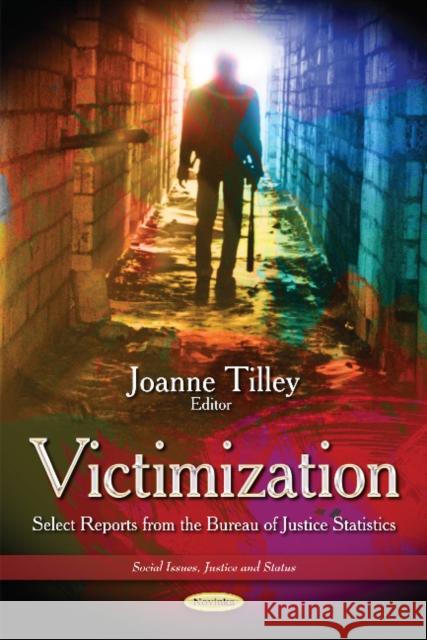 Victimization: Select Reports from the Bureau of Justice Statistics Joanne Tilley 9781631173042 Nova Science Publishers Inc - książka