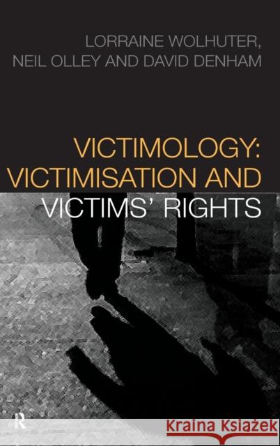 Victimology: Victimisation and Victims' Rights Lorraine Wolhuter Neil Olley David Denham 9781138147324 Routledge Cavendish - książka