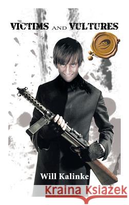 Victims and Vultures Will Kalinke 9781426952456 Trafford Publishing - książka