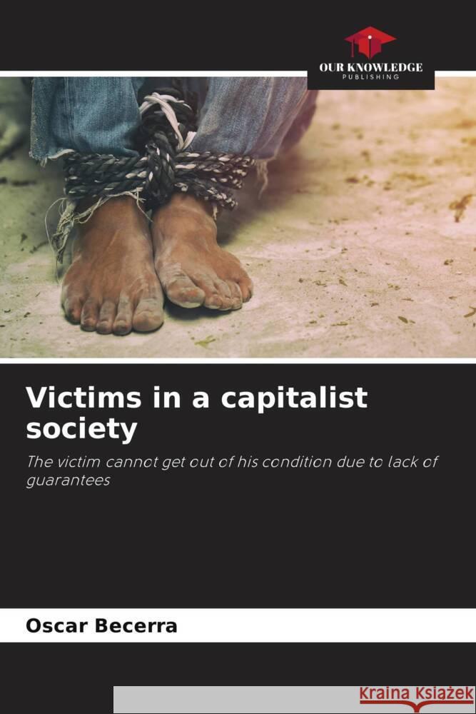 Victims in a capitalist society Becerra, Oscar 9786208257293 Our Knowledge Publishing - książka
