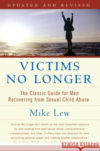 Victims No Longer (Second Edition): The Classic Guide for Men Recovering from Sexual Child Abuse Mike Lew 9780060530266 HarperCollins Publishers - książka