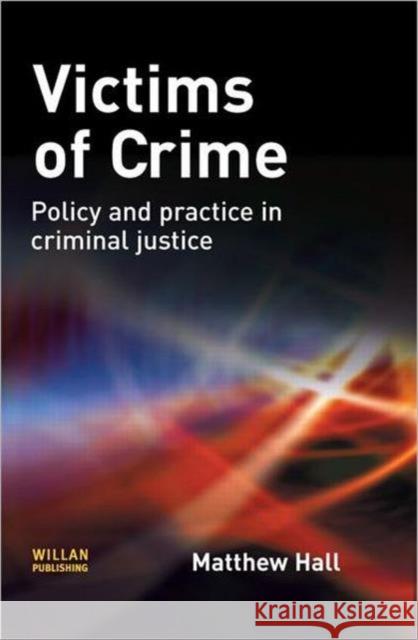 Victims of Crime: Policy and Practice in Criminal Justice Hall, Matthew 9781843923817  - książka