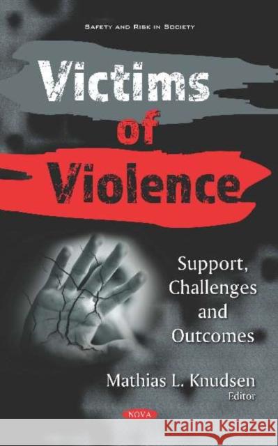 Victims of Violence: Support, Challenges and Outcomes Mathias L. Knudsen   9781536171402 Nova Science Publishers Inc - książka