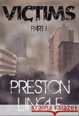 Victims: Part 1 A Post-Apocalyptic Dystopian Science Fiction Novel Series Lingle, Preston 9780999342718 Preston Lingle - książka