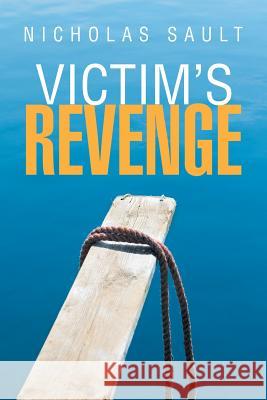 Victim'S Revenge Nicholas Sault 9781514467022 Xlibris Nz - książka