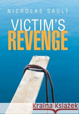 Victim'S Revenge Nicholas Sault 9781514467039 Xlibris Nz - książka