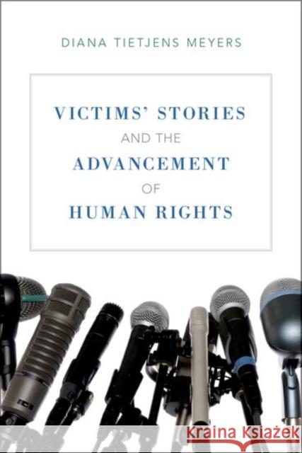 Victims' Stories and the Advancement of Human Rights Diana Tietjens Meyers 9780199930401 Oxford University Press, USA - książka