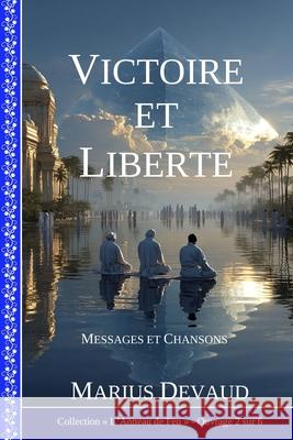 Victoire et Libert?: C?l?bration de l'Anneau de Feu dans l'?re du Verseau Marius Devaud 9782940453641 Publication Marius Devaud - książka