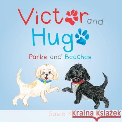 Victor and Hugo: Parks and Beaches Susie K 9781982291426 Balboa Press Au - książka