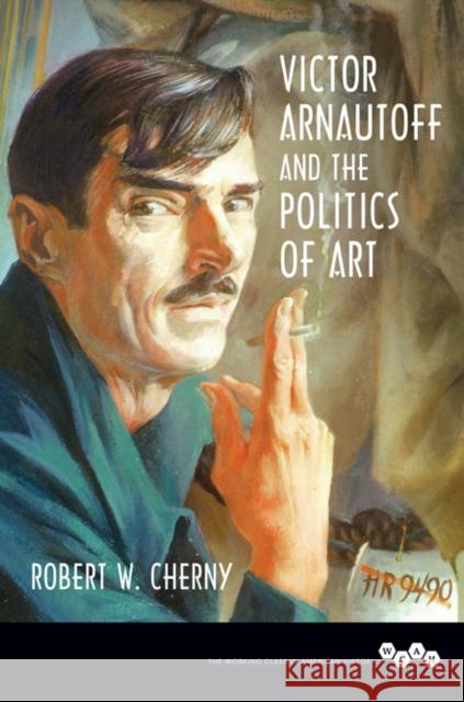 Victor Arnautoff and the Politics of Art Robert W. Cherny 9780252040788 University of Illinois Press - książka