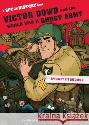 Victor Dowd and the World War II Ghost Army: A Spy on History Book Enigma Alberti Scott Wegener 9781523507702 Workman Publishing - książka