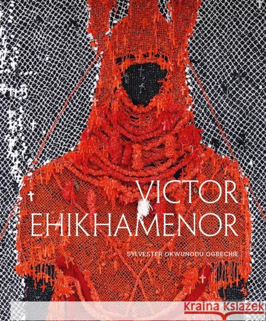 Victor Ehikhamenor: Chronicles of the Enchanted World Sylvester Okwunodu Ogbechie 9783791377131 Prestel Publishing - książka