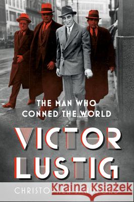 Victor Lustig: The Man Who Conned the World Christopher Sandford 9781803997711 The History Press Ltd - książka