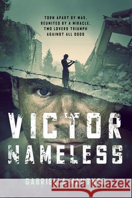 Victor Nameless: Torn Apart by War, Reunited by a Miracle, Two Lovers Triumph Against All Odds Gabriella Mautner 9780578581071 Eva Michele Mautner - książka