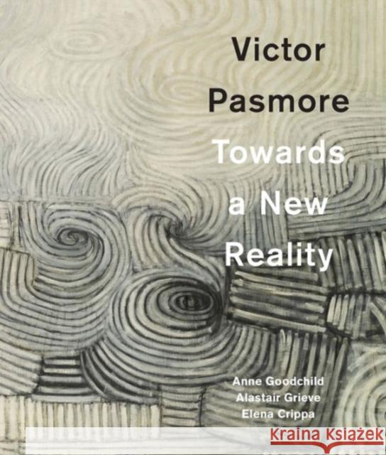 Victor Pasmore: Towards a New Reality Elena Crippa Anne Goodchild Alastair Grieve 9781848222083 Lund Humphries - książka