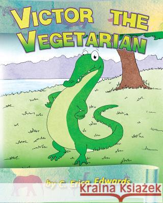 Victor the Vegetarian C. Erica Edwards Ryan Durney 9781469922676 Createspace Independent Publishing Platform - książka