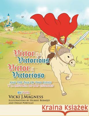 Victor the Victorious: And the Tale of Two Cities Magness, Vicki 9781479719556 Xlibris Corporation - książka