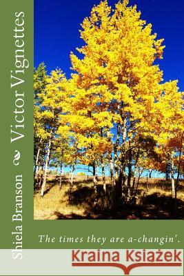 Victor Vignettes: The times they are a-changin'. Branson, Shiela 9781494224554 Createspace - książka