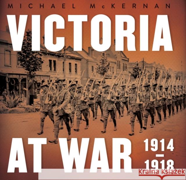 Victoria at War: 1914-1918 Michael McKernan 9781742233802 University of New South Wales Press - książka