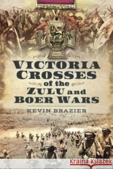 Victoria Crosses of the Zulu and Boer Wars Kevin Brazier 9781399099134 Pen & Sword Books Ltd - książka