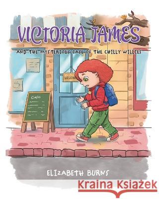 Victoria James: And the Mysterious Case of the Chilly Willies Elizabeth Burns   9780228879404 Tellwell Talent - książka