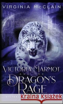 Victoria Marmot and the Dragon's Rage Virginia McClain 9781999461249 Virginia McClain - książka