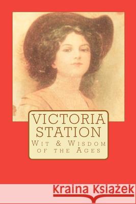 Victoria Station: Wit & Wisdom of the Ages Jerry Richard Boone 9781469992259 Createspace - książka