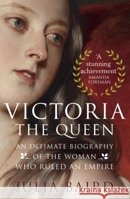 Victoria: The Queen: An Intimate Biography of the Woman who Ruled an Empire Julia Baird 9780349134505  - książka