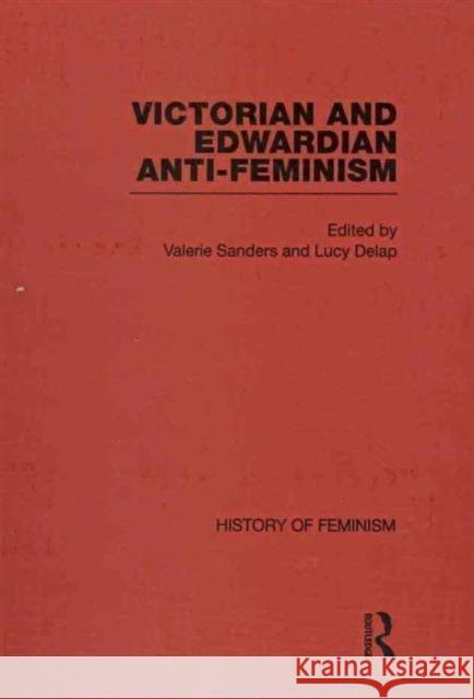 Victorian and Edwardian Anti-Feminism Valerie Sanders Lucy Delap 9780415498173 Routledge - książka