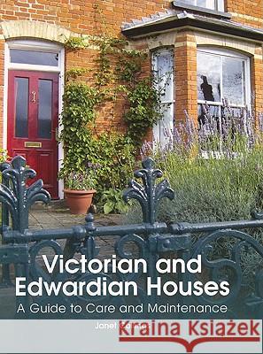 Victorian and Edwardian Houses : A Guide to Care and Maintenance Janet Collings 9781847970572  - książka