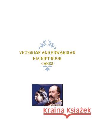 Victorian and Edwardian Receipt Book: Cakes R. J. Aitken Graham Hawk 9780473450045 Curiosity Shop - książka