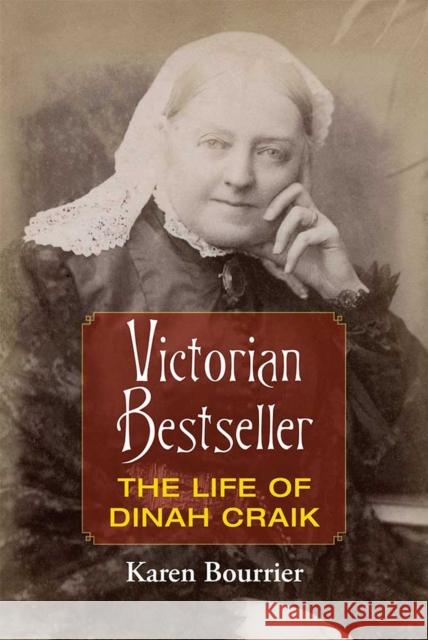 Victorian Bestseller: The Life of Dinah Craik Karen Bourrier 9780472131389 University of Michigan Press - książka