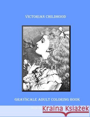 Victorian Childhood Grayscale Adult Coloring Book Olde Glorie Studios 9781533277992 Createspace Independent Publishing Platform - książka