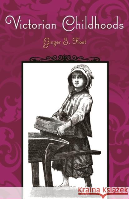 Victorian Childhoods Ginger S. Frost 9780275989668 Praeger Publishers - książka
