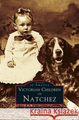 Victorian Children of Natchez Joan W. Gandy Thomas H. Gandy 9781531625368 Arcadia Library Editions - książka